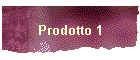 Prodotto 1