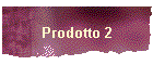 Prodotto 2